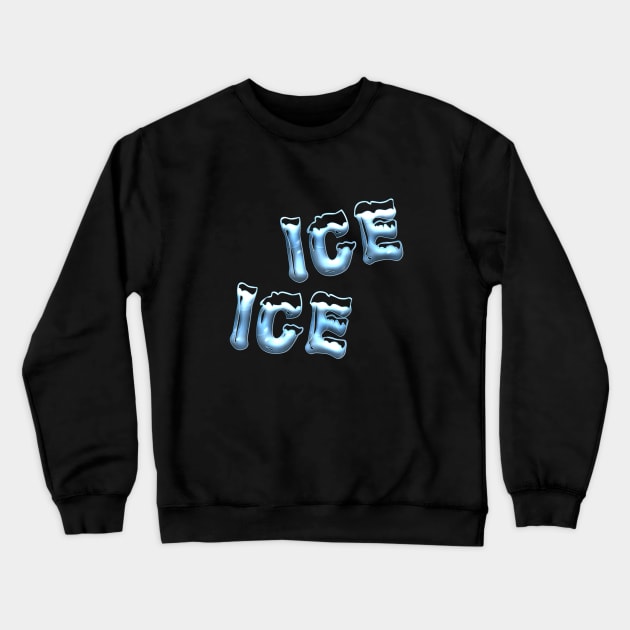 Ice Ice Crewneck Sweatshirt by NotoriousMedia